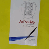 De l oralité - Essai sur l égalité des intelligences - Jean-Pierre Terrail