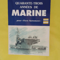 Quarante-trois années de marine - Pour vivre autrement - Alexis Mignon