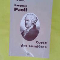 Pasquale Paoli Corse des Lumières - M. Bartoli