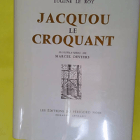 Jacquou Le Croquant - Illustrations De Marcel Deviers Collection Des Oeuvres D Eugene Le Roy - LE ROY (Eugène)