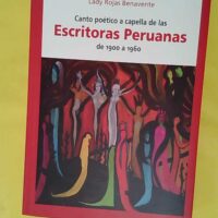 Canto poético a capella de las escritoras peruanas de 1900 a 1960 - Lady Rojas Benavente