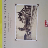 La France ferroviaire en cartes postales - Nord-Pas-De-Calais - Maryse Angelier
