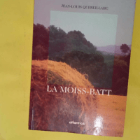 La moiss-bat – Jean-louis Quereillahc La moiss-bat - Jean-louis Quereillahc