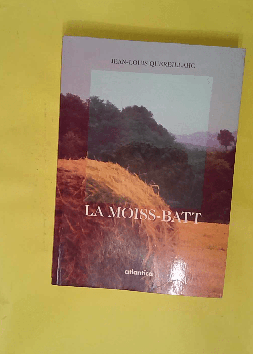 La moiss-bat – Jean-louis Quereillahc La moiss-bat – Jean-louis Quereillahc