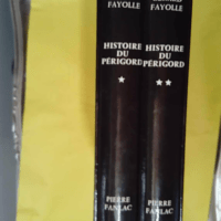 Histoire du Périgord en 2 Tomes - T. 1 De la Préhistoire à la Révolution - T.2 De la Révolution à la Libération - Gérard Fayolle