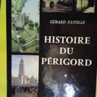 Histoire du Périgord en 2 Tomes – T. 1...