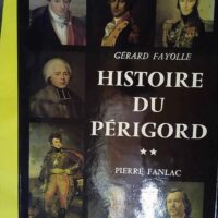 Histoire du Périgord en 2 Tomes – T. 1... Histoire du Périgord en 2 Tomes – T. 1...