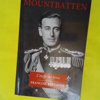 Lord Mountbatten - L étoffe des héros - François Kersaudy