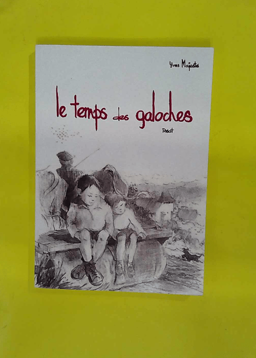 Le temps des galoches – Yves Majesté Le temps des galoches – Yves Majesté
