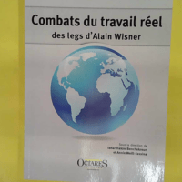 Combats du travail réel - Des legs d Alain Wisner - Tahar Hakim Benchekroun