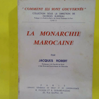 La Monarchie marocaine - Par Jacques Robert - Jacques Robert