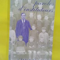 Paroles d instituteurs - L Ecole en Béarn. récits et témoignages - Bulletin de l'Association Mémoire Collective en Béarn 12 - A.M.C.B