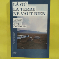 Là où la terre ne vaut rien - Ted Conover