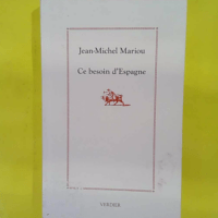 Ce besoin d Espagne – Jean-Michel Mariou Ce besoin d Espagne - Jean-Michel Mariou