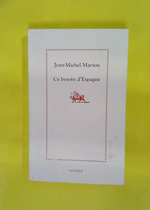 Ce besoin d Espagne – Jean-Michel Mariou Ce besoin d Espagne – Jean-Michel Mariou