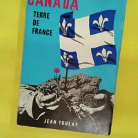Canada Terre De France - Toulat Jean