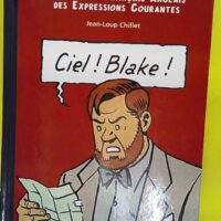 Ciel ! Blake ! Dictionnaire Français-Anglais des expressions courantes - Jean-Loup Chiflet