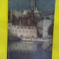 Henri Le Sidaner 1862-1939 et la Bretagne - Exposition Pont-Aven Musée de Pont-Aven 29 juin-30 septembre 2002 - Musée de Pont-Aven