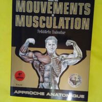 Guide des mouvements de musculation - Approche anatomique - Frédéric Delavier