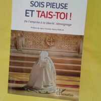 Sois pieuse et tais-toi ! De l emprise à la liberté : témoignage - Sabine Tainturier