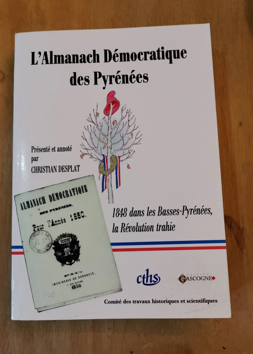 L’almanach Démocratique Des Pyrénées (1850) – 1848 Dans Les Basses-Pyrénées La Révolution Trahie – Aléxis Peyret