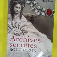 Archives secrètes de Boucheron - Vincent Meylan