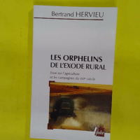 Les orphelins de l exode rural - Essai sur l agriculture et les campagnes du XXIe siècle - Bertrand Hervieu