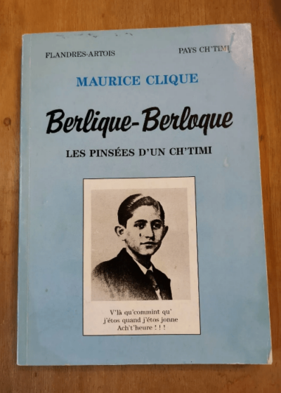 Berlique -Berloque Les Pinsées D'un Ch'timi - Maurice Clique