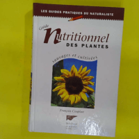 Guide nutritionnel des plantes - Sauvages et cultivées - François Couplan