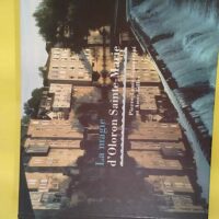 La magie d Oloron Sainte-Marie - Pierre-Louis Giannerini