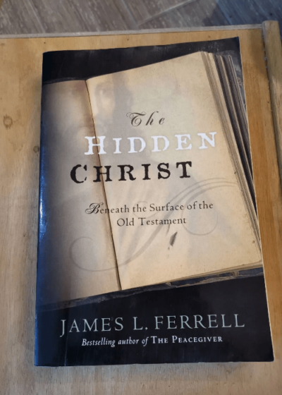 The Hidden Christ: Beneath The Surface Of The Old Testament - Unknown