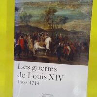 Les guerres de Louis XIV 1667-1714 - John A. Lynn