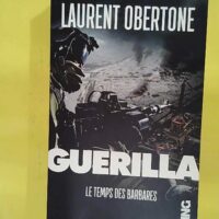 Guerilla - Le temps des barbares - Tome 02 (02) - Laurent Obertone
