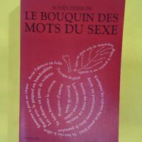 Le Bouquin des mots du sexe - Agnès Pierron