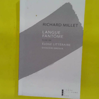 Langue fantôme - Essai sur la paupérisation de la littérature suivi de Eloge littéraire d Anders Breivik - Richard Millet