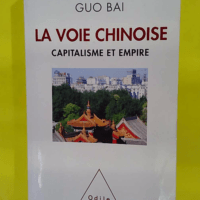 La Voie chinoise - Capitalisme et empire - Michel Aglietta
