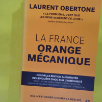 La France Orange Mécanique - Nouvelle édition augmentée de l enquête choc sur l insécurité - Laurent Obertone
