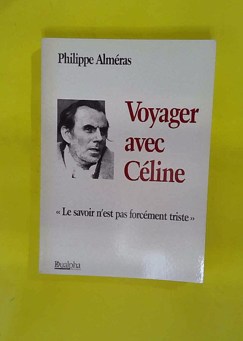 Voyager avec Céline – Philippe Alméra... Voyager avec Céline – Philippe Alméra...