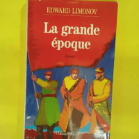 Grande epoque (La) Traduit Du Russe – E... Grande epoque (La) Traduit Du Russe - Edward Limonov