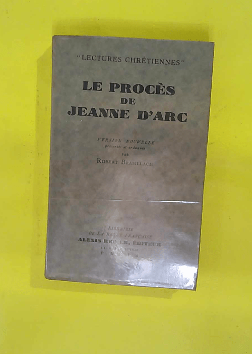 Le proces de jeanne d arc – BRASILLACH ... Le proces de jeanne d arc – BRASILLACH ...