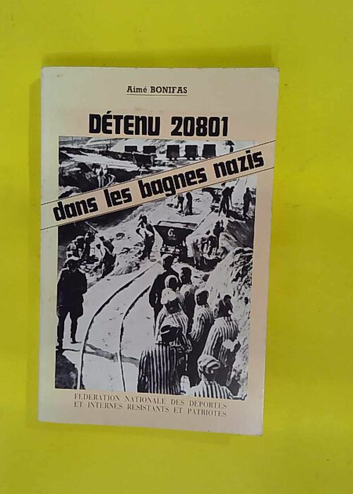 Detenu 20801 Dans Les Bagnes Nazis – Co... Detenu 20801 Dans Les Bagnes Nazis – Co...