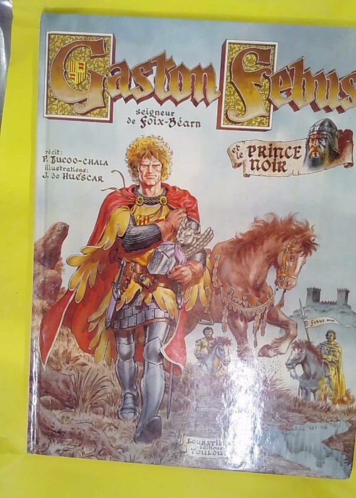 Gaston febus et le prince noir – Pierre... Gaston febus et le prince noir – Pierre...