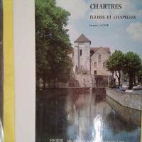 Chartres églises et chapelles – Jacque... Chartres églises et chapelles - Jacques Lacour