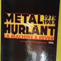 Métal Hurlant - La Machine À Rêver (1975-1987) - Christian Marmonnier