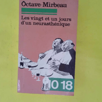 Les vingt-et-un jours d un neurasthenique - Mirbeau Octave
