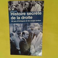 Histoire secrète de la droite - 50 Ans D Intigues Et De Coups Tordus - Arnaud Folch