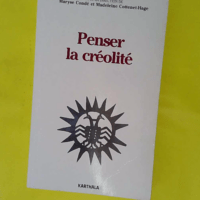 Penser la créolité - Madeleine Cottenet-Hage