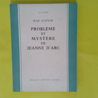 Problème et mystère de Jeanne d Arc - Guitton Jean