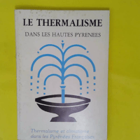 thermalisme dans les hautes pyrénées - thermalisme et climatisme dans les pyrénées francaises -