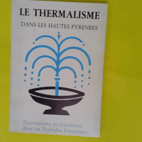 thermalisme dans les hautes pyrénées - thermalisme et climatisme dans les pyrénées francaises -